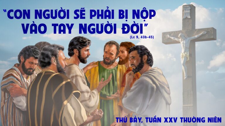 Chú Giải Tin Mừng – Thứ Bảy Tuần XXV Mùa Thường Niên (Lc 9, 43a - 45)