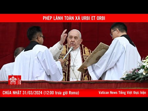 Sứ điệp Phục Sinh 2024 và Phép lành Urbi et Orbi