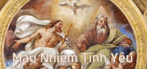 Mầu nhiệm Tình Yêu – Lễ Chúa Ba Ngôi