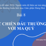 Bài 8. Cuộc chiến đấu trường kỳ với ma quỷ