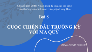 BÀI 8 Tuần thường huấn Cuộc chiến đấu trường kỳ với ma quỷ