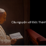 Cầu nguyện với Đức Thánh Cha
