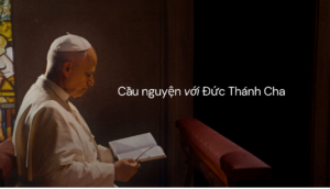 Cầu nguyện với Đức Thánh Cha