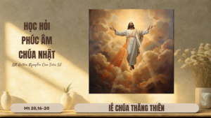 Hoc Hoi Phuc Am Chua Nhat- Chúa Thăng Thiên