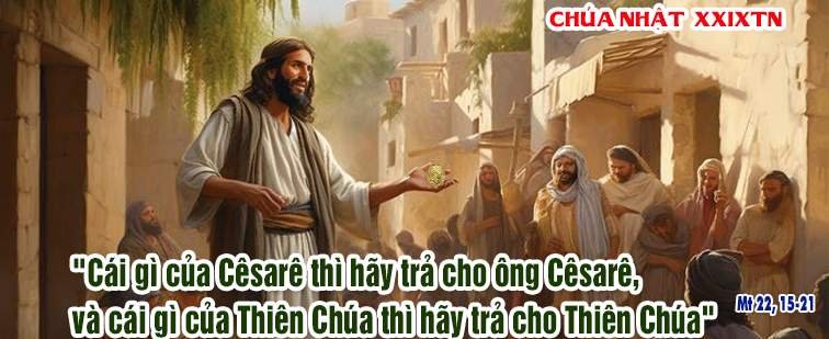 Chúa nhật 29 Thường Niên – Năm A (Mt 22,15-21) -